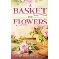 A Basket of Flowers: Illustrated Edition