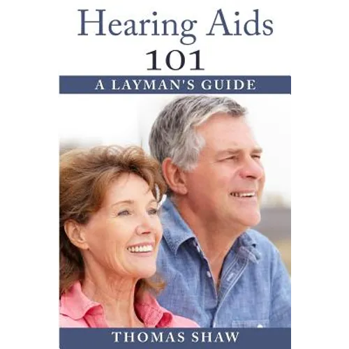 Hearing Aids 101: A Layman's Guide
