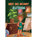 Not So Scary: Autism (Educational Kid's Book)