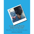Good Touch, Bad Touch!: A boy's story about talking about personal body safety with his family.