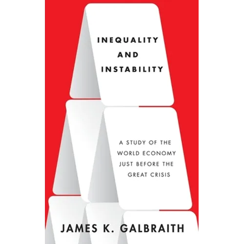 Inequality and Instability: A Study of the World Economy Just Before the Great Crisis