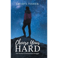 Choose Your Hard: The Power of Intentional Struggle
