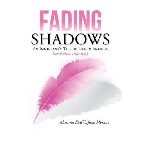 Fading Shadows: An Immigrant's Tale of Life in America