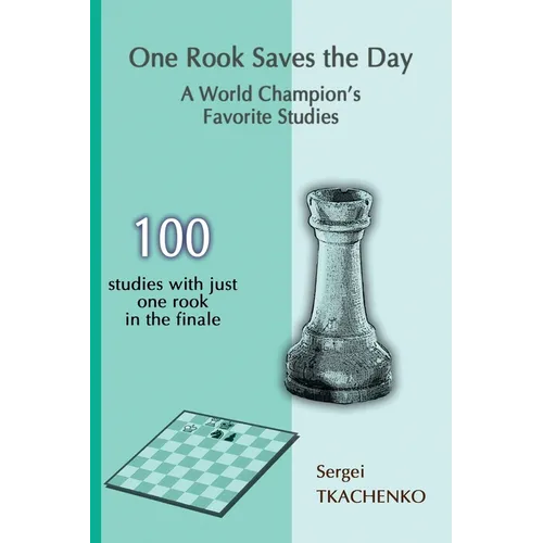 One Rook Saves the Day: A World Champion's Favorite Studies