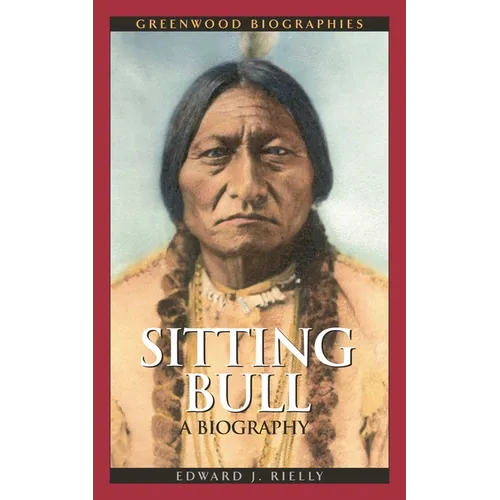 Sitting Bull: A Biography