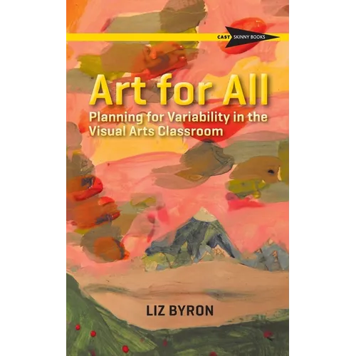 Art for All: Planning for Variability in the Visual Arts Classroom