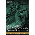 Old Rabbit, the Voodoo, and Other Sorcerers