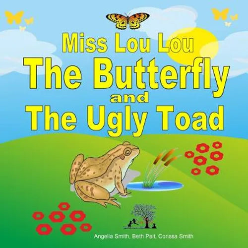 Miss Lou Lou the Butterfly and the Ugly Toad