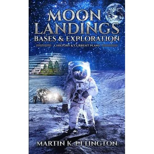 Moon Landings, Bases & Exploration