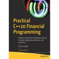 Practical C++20 Financial Programming: Problem Solving for Quantitative Finance, Financial Engineering, Business, and Economics