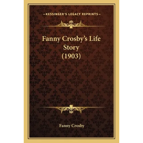 Fanny Crosby's Life Story (1903)