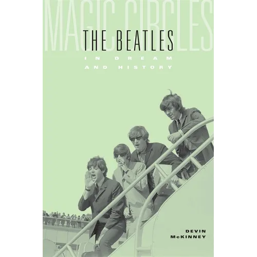 Magic Circles: The Beatles in Dream and History