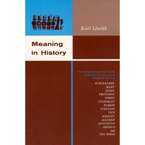 Meaning in History: The Theological Implications of the Philosophy of History