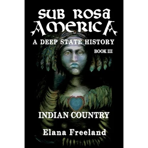 Sub Rosa America, Book III: Indian Country