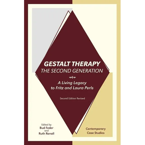 Gestalt Therapy, the Second Generation: A Living Legacy to Fritz and Laura Perls