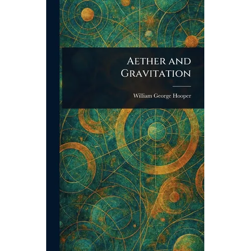 Aether and Gravitation - Hardcover