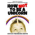How Not To Be a Unicorn