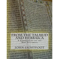 A Commentary on the New Testament From The Talmud and Hebraica