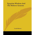 Egyptian Wisdom And The Hebrew Genesis