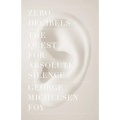 Zero Decibels: The Quest for Absolute Silence