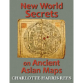 New World Secrets on Ancient Asian Maps