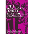 American Ordeal: The Antiwar Movement of the Vietnam Era