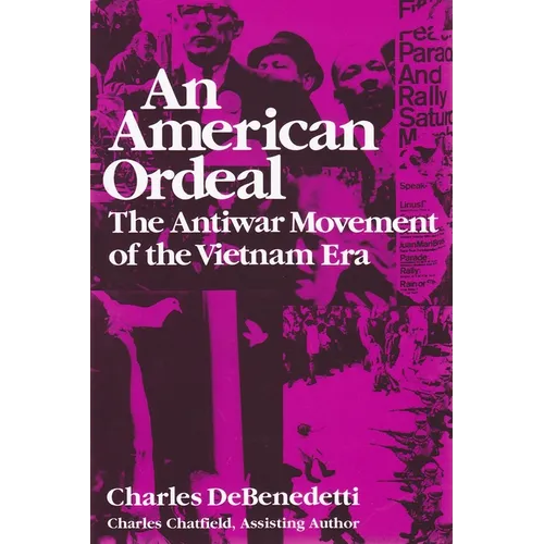American Ordeal: The Antiwar Movement of the Vietnam Era
