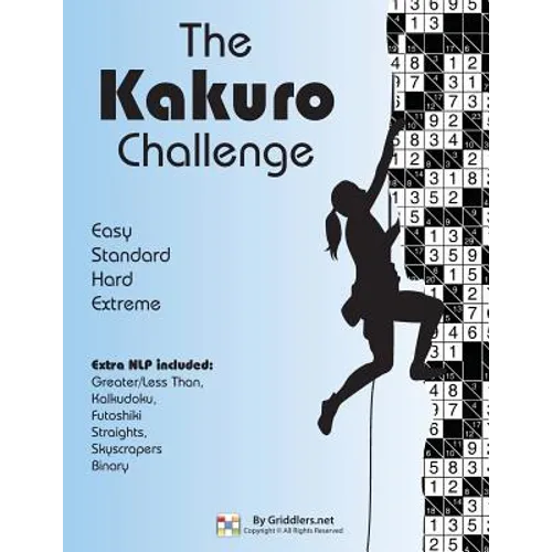 The Kakuro Challenge: Easy, Standard, Hard, Extreme Kakuro Puzzles