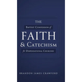 The Baptist Confession of Faith and Catechism for Dispensational Churches