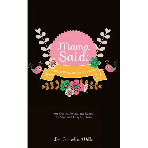 Mama Said: A Word to the Wise Is Sufficient