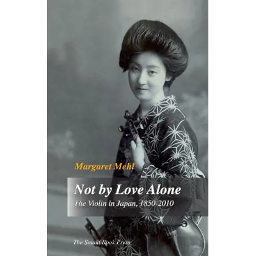 Not by Love Alone: The Violin in Japan, 1850 - 2010