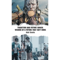 Tradition and Future Shock: Visions of a Future that Isn't Ours