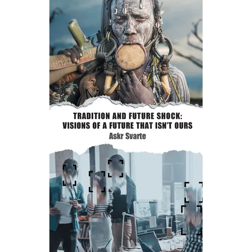 Tradition and Future Shock: Visions of a Future that Isn't Ours