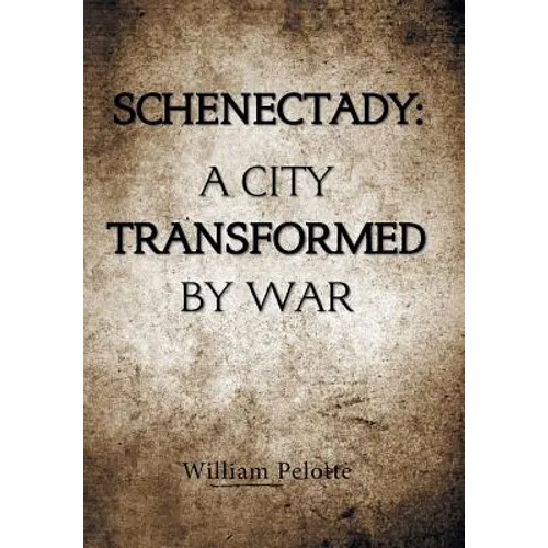 Schenectady: a City Transformed by War