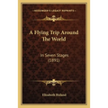 A Flying Trip Around The World: In Seven Stages (1891)