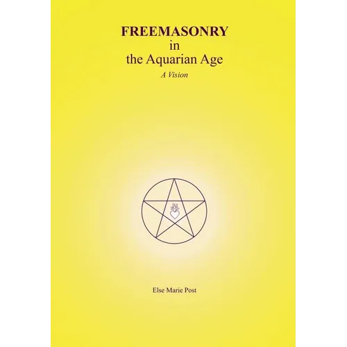 FREEMASONRY in the Aquarian Age: A Vision