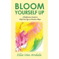 Bloom Yourself Up: A Reflective Guide to Help You Age in Positive Ways