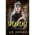 Speakeasy: A Novella