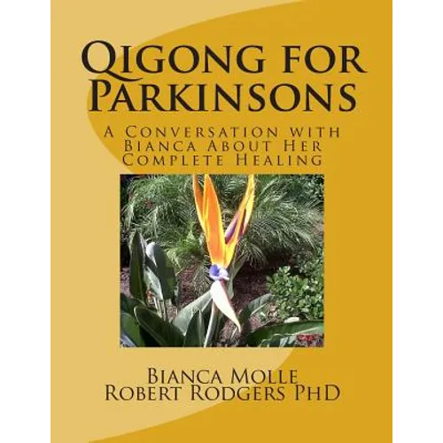 Qigong for Parkinsons: A Conversation with Bianca about Her Complete Healing