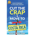 Cut The Crap & Move To Costa Rica: A How-To Guide Based On These Gringos' Experience