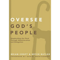 The Oversee God's People: Shepherding the Flock Through Administration and Delegation