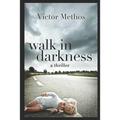 Walk In Darkness: A Jon Stanton Thriller