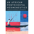 An African Pentecostal Hermeneutics: A Distinctive Contribution to Hermeneutics