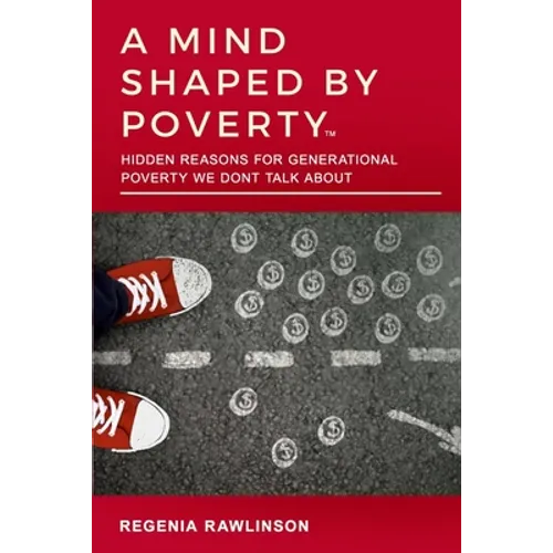 A Mind Shaped by Poverty: Hidden Reasons for Generational Poverty We Don't Talk About