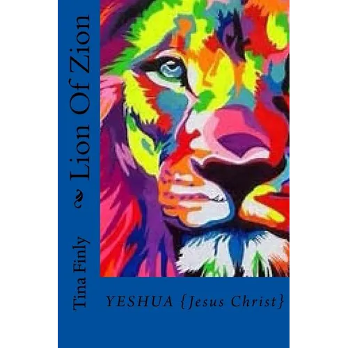 Lion Of Zion: Yeshua {Jesus Christ}
