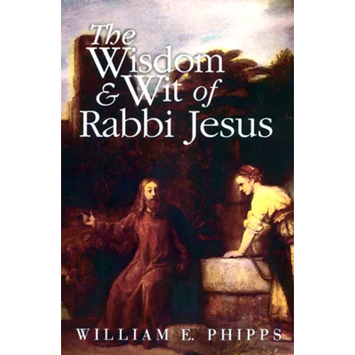 The Wisdom and Wit of Rabbi Jesus