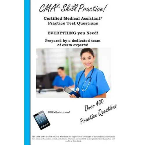 CMA Skill Practice! Practice Test Questions for the Certified Medical Assistant Test: A Step-by-Step Guide with 2 Full Practice Tests and Detailed Ans