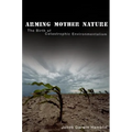 Arming Mother Nature: The Birth of Catastrophic Environmentalism