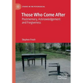 Those Who Come After: Postmemory, Acknowledgement and Forgiveness
