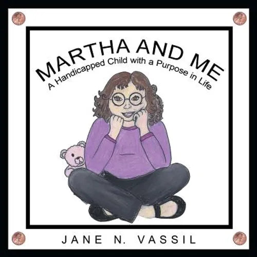 Martha and Me: A Handicapped Child with a Purpose in Life